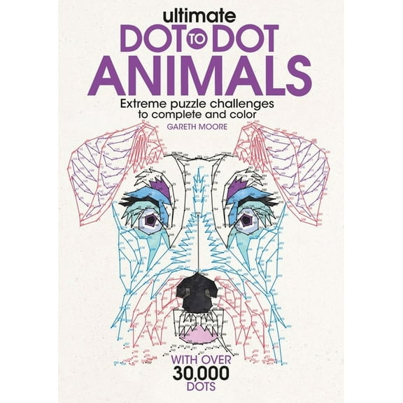Ultimate Dot-To-Dot Animals: Extreme Puzzle Challenges to Complete and Color, (Paperback)