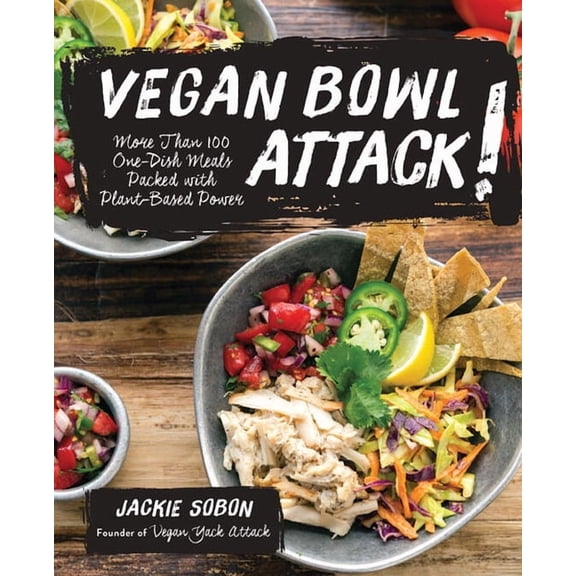 Vegan Bowl Attack!: More Than 100 One-Dish Meals Packed with Plant-Based Power, (Paperback)