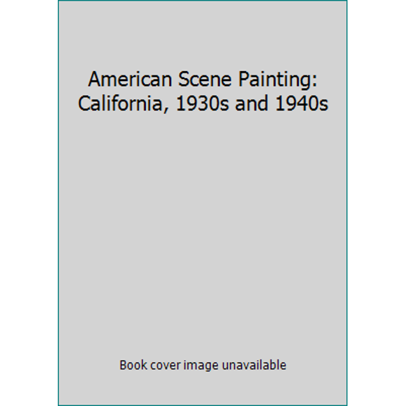 Pre-Owned American Scene Painting: California, 1930s and 1940s (Hardcover) 0961052031 9780961052034