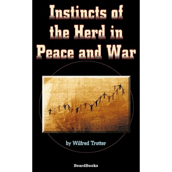 Instincts of the Herd in Peace and War