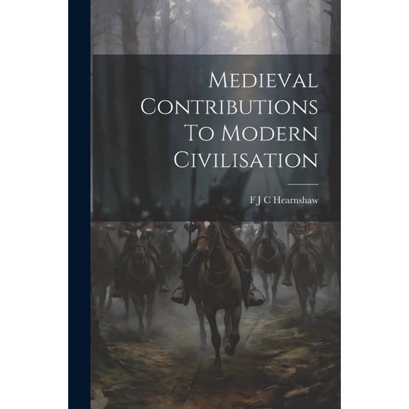 Medieval Contributions To Modern Civilisation, (Paperback)