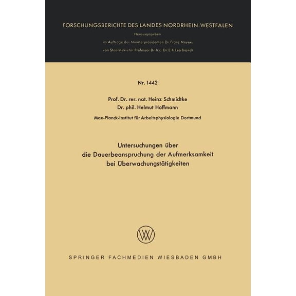 Forschungsberichte Des Landes Nordrhein- Untersuchungen Ãber Die Dauerbeanspruchung Der Aufmerksamkeit Bei ÃberwachungstÃ¤tigkeiten, Book 1442, (Paperback)