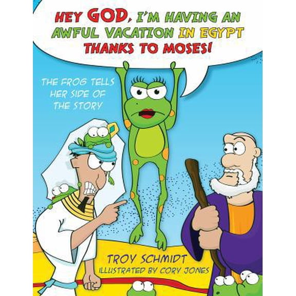 Pre-Owned The Frog Tells Her Side of the Story: Hey God, I'm Having an Awful Vacation in Egypt Thanks to Moses! (Hardcover) 1433679620 9781433679629