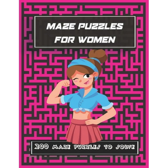 maze puzzles for women: 200 maze puzzles to solve, Brain Challenging Maze Game Book for womens, girls