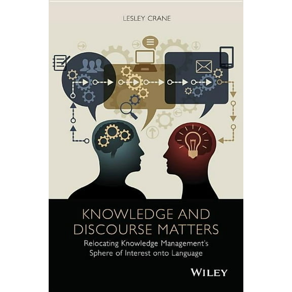 Knowledge and Discourse Matters: Relocating Knowledge Management's Sphere of Interest Onto Language (Hardcover)