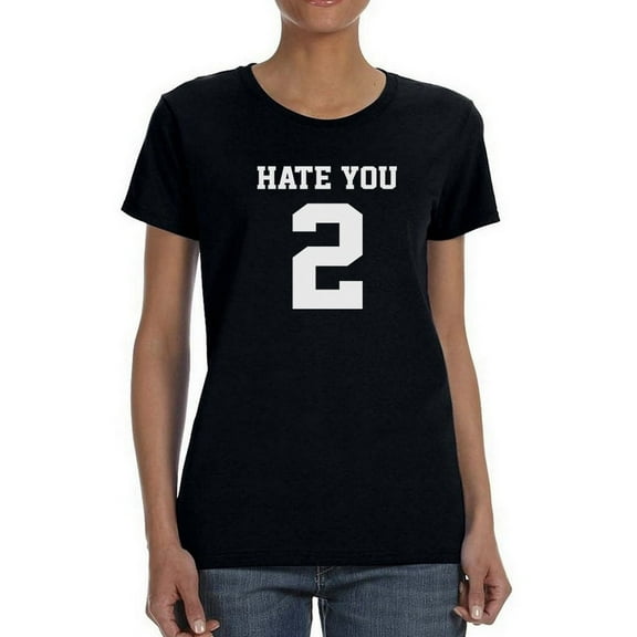 Hate You Funny Women Black T-Shirt, Female Small