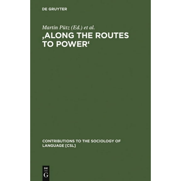 Contributions to the Sociology of Langua 'Along the Routes to Power': Explorations of Empowerment Through Language, Book 92, (Hardcover)