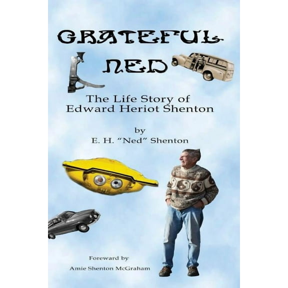 Grateful Ned: The Life Story of Edward Heriot Shenton, (Paperback)