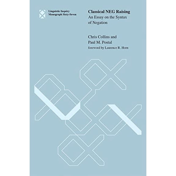 Pre-Owned Linguistic Inquiry Monographs, 67: Classical Neg Raising, Volume 67 : An Essay on the Syntax of Negation (Hardcover)