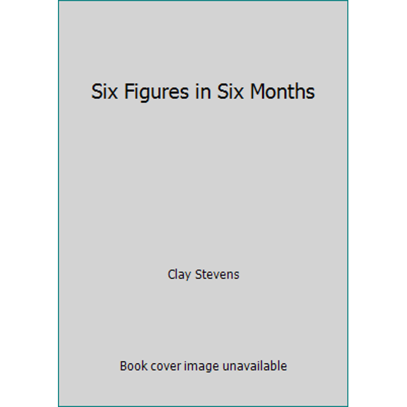 Pre-Owned Six Figures in Six Months (Paperback) 0980093058 9780980093056
