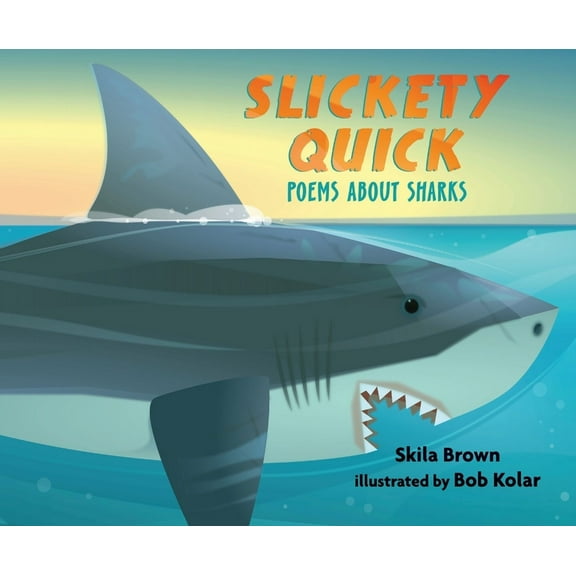 Slickety Quick: Poems about Sharks, (Hardcover)