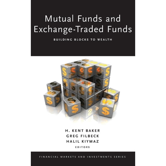 Financial Markets and Investments Mutual Funds and Exchange-Traded Funds: Building Blocks to Wealth, (Hardcover)