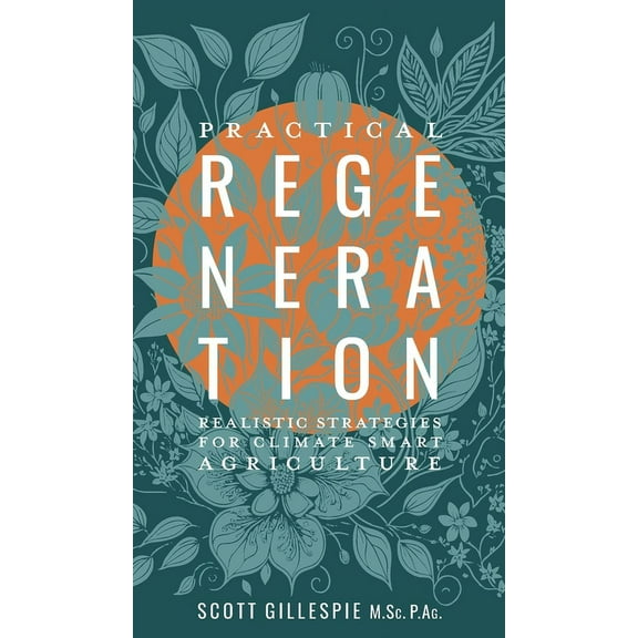 Practical Regeneration: Realistic Strategies for Climate Smart Agriculture (Hardcover)