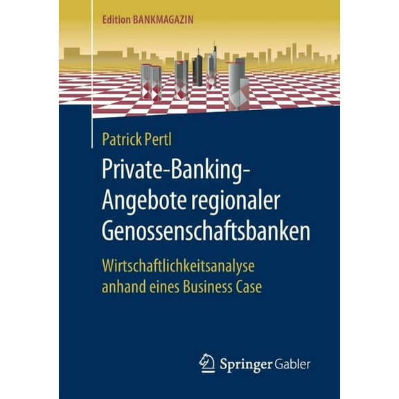 Edition Bankmagazin Private-Banking-Angebote Regionaler Genossenschaftsbanken: Wirtschaftlichkeitsanalyse Anhand Eines Business Case, (Paperback)
