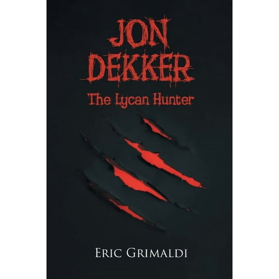 Jon Dekker: The Lycan Hunter, (Paperback)
