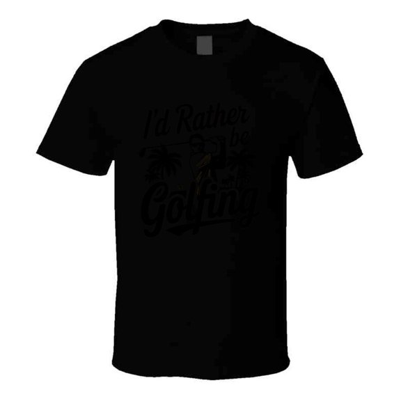 I'd Rather Be Golfing T-shirt – Fun Tee For Golf Lovers & Enthusiasts T Shirt