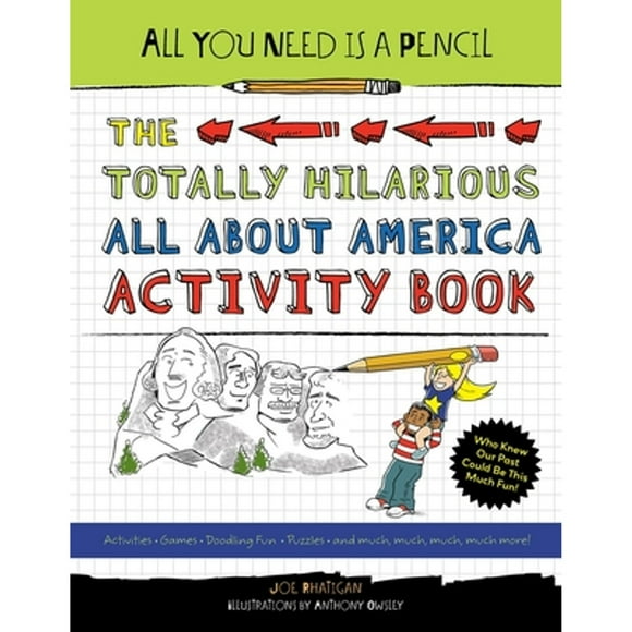 Pre-Owned All You Need Is a Pencil: The Totally Hilarious All about America Activity Book (Paperback 9781623540760) by Joe Rhatigan