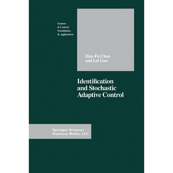 Systems & Control: Foundations & Applica Identification and Stochastic Adaptive Control, (Paperback)