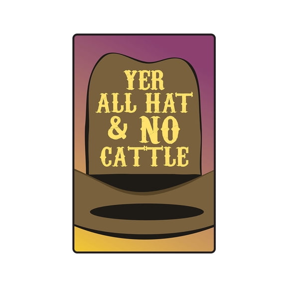 SignMission Z-Yer All Hat & No Cattle 8 x 12 in. Yer All Hat & No Cattle Sign - Western Farm Animal