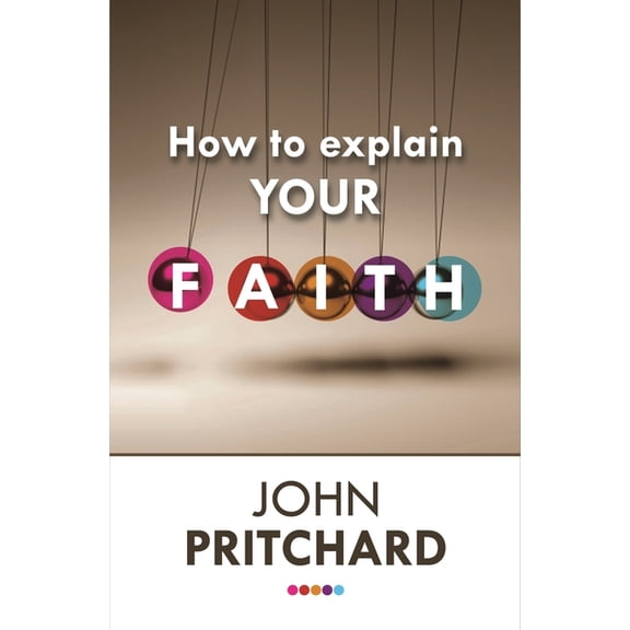 How to Explain Your Faith, (Paperback)