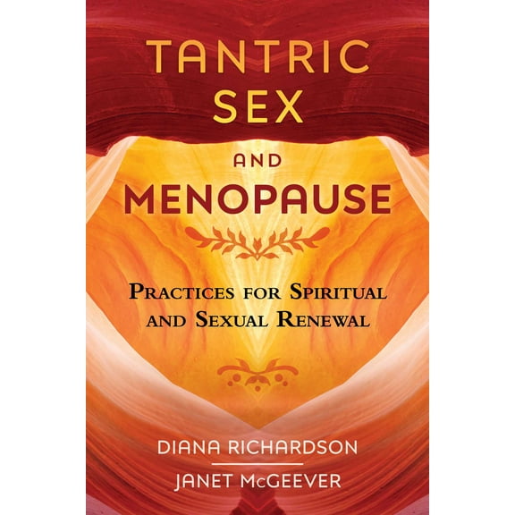 Tantric Sex and Menopause : Practices for Spiritual and Sexual Renewal (Paperback)