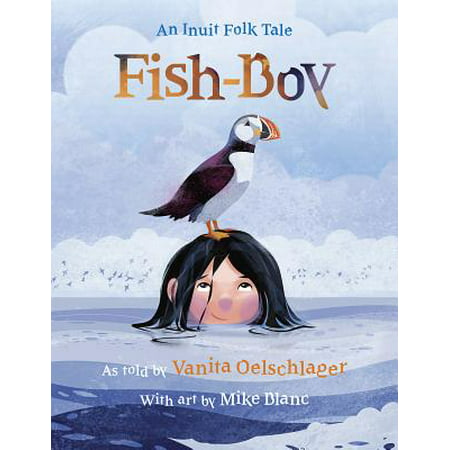 Fish-Boy : An Inuit Folk Tale