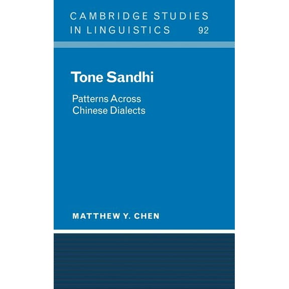 Cambridge Studies in Linguistics Tone Sandhi: Patterns Across Chinese Dialects, Book 92, (Hardcover)