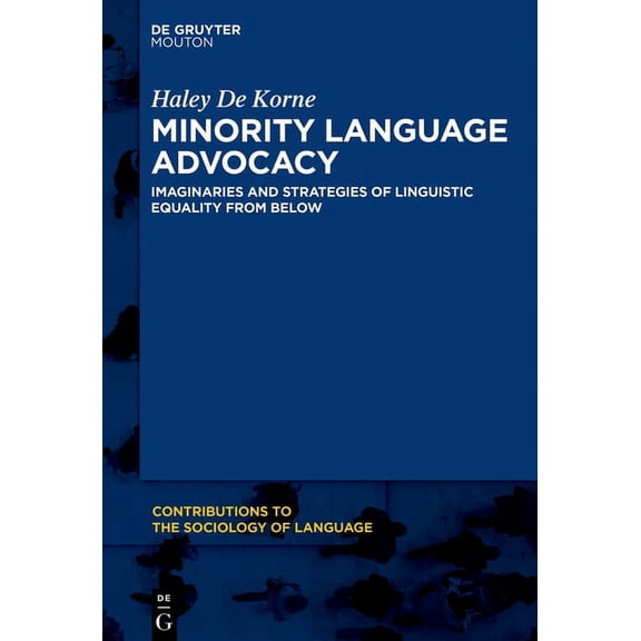 Contributions to the Sociology of Langua Language Activism: Imaginaries and Strategies of Minority Language Equality, Book 114, (Hardcover)