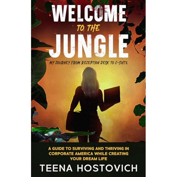 Pre-Owned WELCOME TO THE JUNGLE: A Guide to Surviving and Thriving in Corporate America and Creating Your Dream Life - Inspired by My Journey from the Reception Desk to the C-Suite, 9781962280051, 19