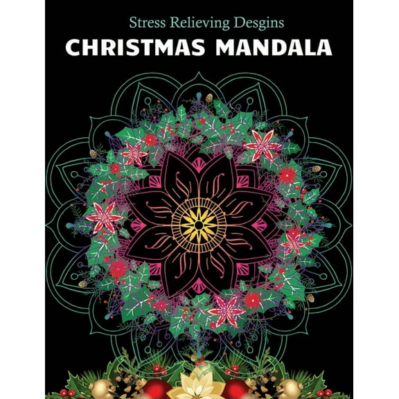 Christmas Mandala Stress relieving designs: An Adult Coloring Book with 100 Unique Christmas Mandalas for Relaxation and Stress Relief (Paperback)