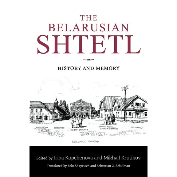Jews of Eastern Europe The Belarusian Shtetl: History and Memory, (Paperback)