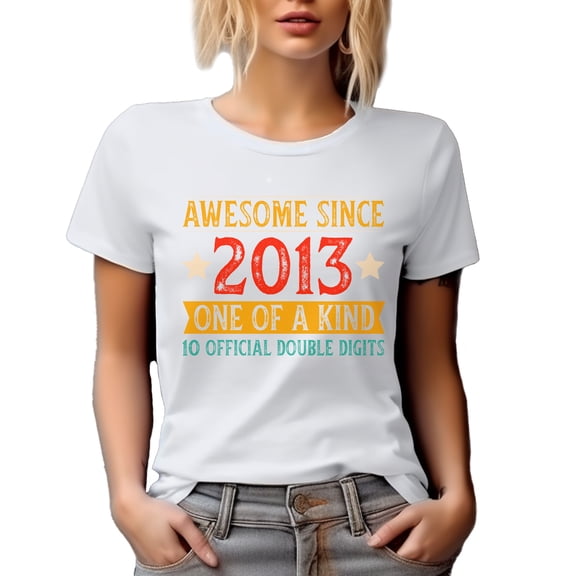 Awesome Since 2013, One of a Kind, 10 Official Double Digits, White T-Shirt, Small