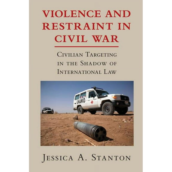 Violence and Restraint in Civil War, (Hardcover)