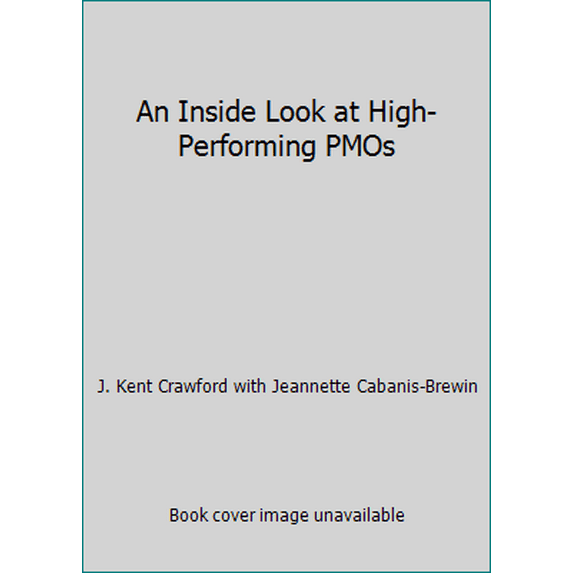 Pre-Owned An Inside Look at High-Performing PMOs (Paperback) 1929576293 9781929576296