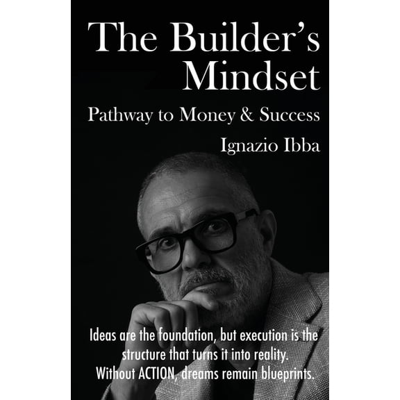 The Builder's Mindset Pathway to Money & Success, (Paperback)