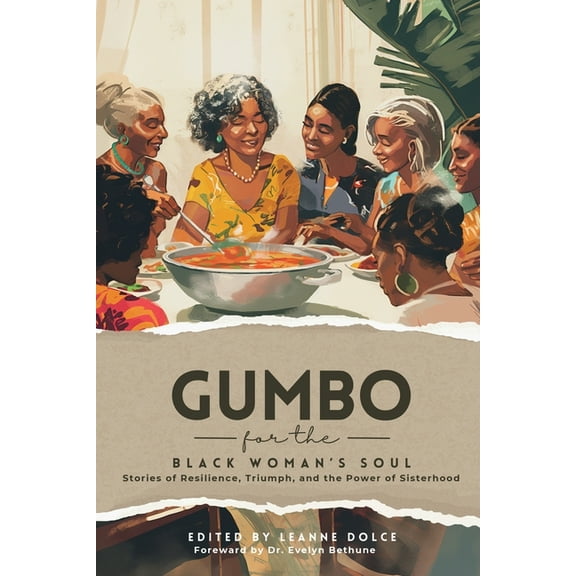 Gumbo for the Black Woman's Soul: Stories of Resilience, Triumph, and the Power of Sisterhood, (Paperback)