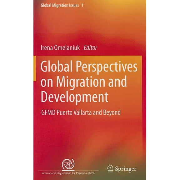 Global Migration Issues Global Perspectives on Migration and Development: Gfmd Puerto Vallarta and Beyond, Book 1, (Hardcover)