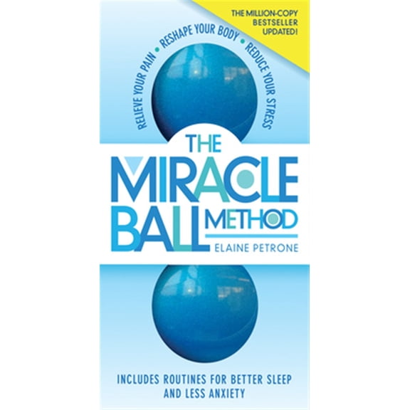 Pre-Owned Miracle Ball Method, Revised Edition: Relieve Your Pain, Reshape Your Body, Reduce Your Stress