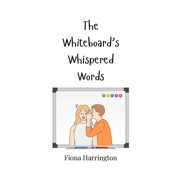 The Whiteboard's Whispered Words, (Paperback)