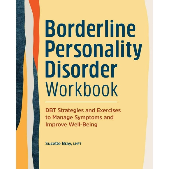 Cahier d'Exercices sur le Trouble de la Personnalité Borderline: Stratégies et Exercices pour Gérer les Symptômes et Améliorer le Bien-Être