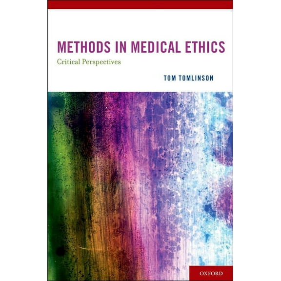 Methods in Medical Ethics: Critical Perspectives, (Hardcover)