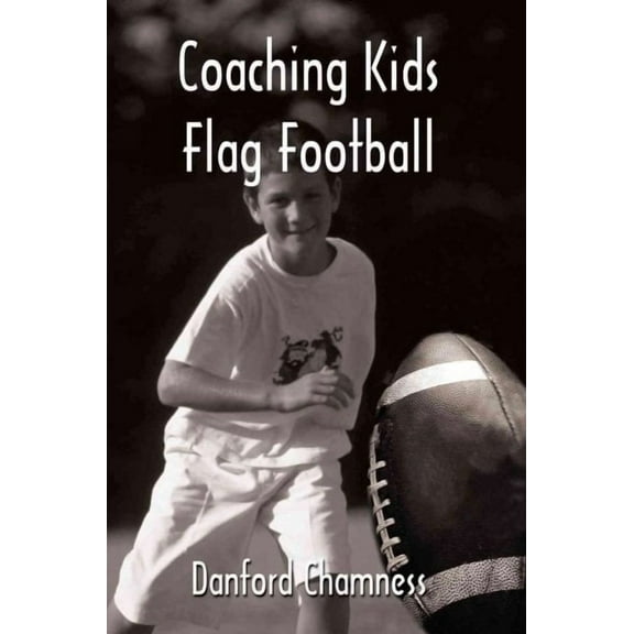 Coaching Kids Flag Football (Paperback) by Danford Chamness