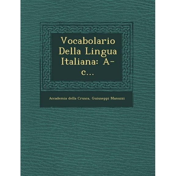 Vocabolario Della Lingua Italiana: A-c... (Paperback)