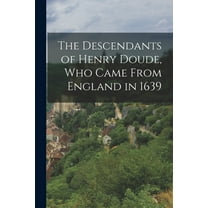 The Descendants of Henry Doude, who Came From England in 1639 (Paperback)