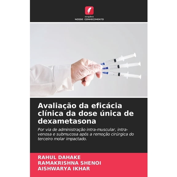 AvaliaÃ§Ã£o da eficÃ¡cia clÃ­nica da dose Ãºnica de dexametasona, (Paperback)