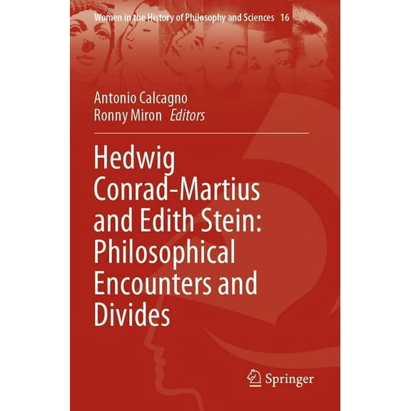 Women in the History of Philosophy and S Hedwig Conrad-Martius and Edith Stein: Philosophical Encounters and Divides, Book 16, (Paperback)