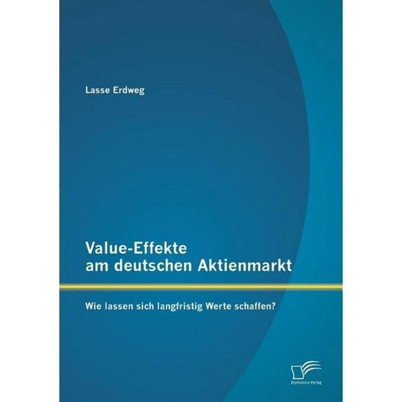 Value-Effekte am deutschen Aktienmarkt: Wie lassen sich langfristig Werte schaffen? (Paperback)