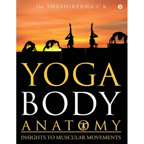 Yoga Body Anatomy: Insights to Muscular Movements