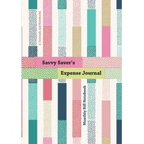 Savvy Saver's Expense Journal - Monthly Bill Notebook, (Paperback)