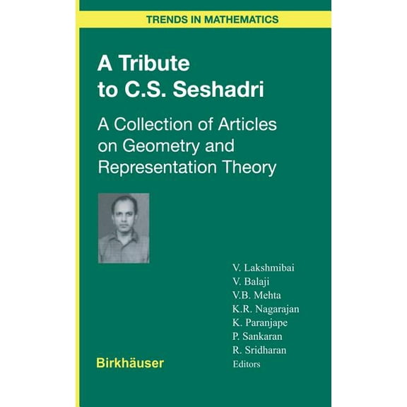 Trends in Mathematics A Tribute to C.S. Seshadri: A Collection of Articles on Geometry and Representation Theory, (Hardcover)